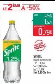 le 2ème à -50%  sprite  1.25  les 2:  soit l'unité  2,10€  1,57€  0,79€  panachade possible  sprite original ou sans sucres 1.251:1,05€  so 0,84€ le lite les 2:1,57€ salt 0,63€ le litre 