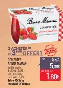 Bonne Maman  COMPOTÉE  fis & f  2 ACHETÉS = EME  LE OFFERT  COMPOTÉE  BONNE MAMAN Variis assorties 2x130g: 2,69€ Soit 10,35€ lekg Les 3 pocks: 5,38€ Soit 6,90€ le kg FABRIQUÉ EN FRANCE  PARACHAGE  POS