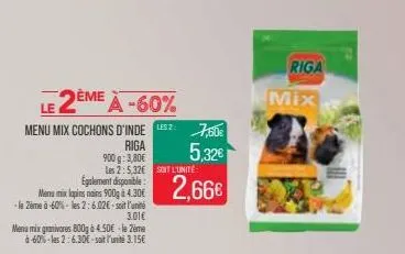 le 2ème à -60%  menu mix cochons d'inde  riga  900 g: 3,80€  les 2:5,32€ soit l'unité:  egalement disponible:  menu mix lapins nains 900g à 4.30€ -le 2ème à -60%-les 2:6.02€-soit l'unité 3.01€  menu m