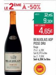 BEAUJOLAI  LE 2ÈME À -50%  LES2: 12,40€  9,30€  SOIT L'UNITÉ:  4,65€  Rouge 75 d: 6,20€ Soit 8,27€ le line  Les 2:9,30€ Soit 6,20€ le litre 