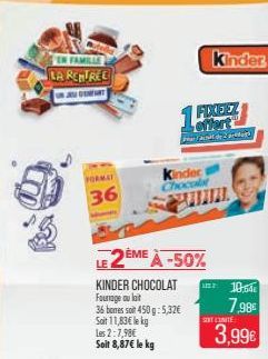 EN FAMILLE  LA RENTREE  FORMAT  36  Les 2:7,98€ Soit 8,87€ le kg  KINDER CHOCOLAT Fourage au lait  36 banes soit 450 g: 5,32€ Soit 11,83€ lekg  Kinder t Chocolat  DEME À -50%  FOXEEZ offert chloe Cart