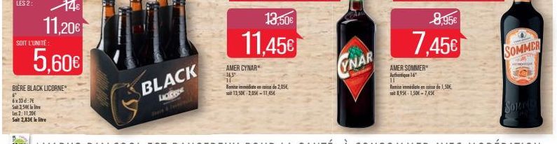 SOIT L'UNITÉ  14  11,20€  BIÈRE BLACK LICORNE*  6º  6x30 d:7€  Sit 3,54€ le litre  Les 2:11,20€  Soit 2,83€ le litre  5.60€  BLACK  LIGHE  AMER CYNAR* 16,5  11  Remise immediate en caisse de 2,05€,  1