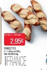 LOT DE 3+1OFFERTE  2,95€  PANICETTES 3+1 offerte sie 280 g Soit 10,54€ le kg  FRANCE 