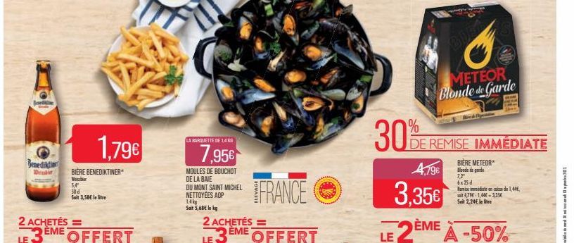 Benediktine  2 ACHETÉS =  LE  BIÈRE BENEDIKTINER Weissbier  5,4"  50 d  Soit 3,58€ le litre  1,79€  LA BARQUETTE DE 14 KG  7.95€  MOULES DE BOUCHOT DE LA BAIE  DU MONT SAINT MICHEL NETTOYEES ADP 1.4kg