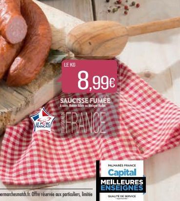 HANS  LE KG  8,99€  SAUCISSE FUMÉE A cuire. Motion Adam ou Metager Mu  PALMARES FRANCE  Capital MEILLEURES ENSEIGNES  QUALITÉ DE SERVICE 