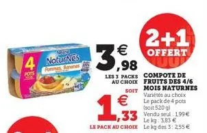 4 noturnes  pots  pommes bananes  3,98  les 3 packs au choix  soit  €  1,93  33  le pack au choix  2+1  offert uu  compote de fruits des 4/6 mois naturnes variétés au choix le pack de 4 pots (soit 520