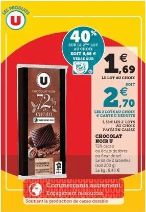 chocolat now  72%  cacao  40%  sur le 2 lot au choix soit 0,68 € verse sur  tüüüüüüüü commerçants autrement  engagement ressources uuu soutient la production de cacao durable  juul  € 1,69  le lot au 