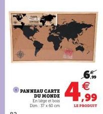 PANNEAU CARTE DU MONDE  En liège et bois Dim: 37 x 60 cm  4,99  LE PRODUIT 