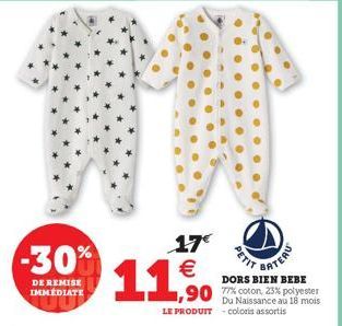 -30%  DE REMISE IMMEDIATE  17€ €  11,0  ,90 23%  Du Naissance au 18 mois LE PRODUIT - coloris assortis  PETI  BATERU  DORS BIEN BEBE 