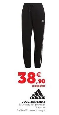 € ,90  le produit  adidas  jogging femme 53% coton, 36% polyester,  11% viscose  du s au xl-coloris unique 