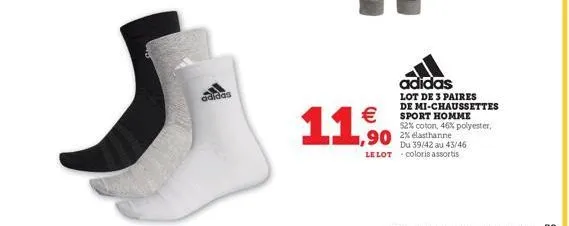 adidas  €  11,50  adidas  lot de 3 paires de mi-chaussettes sport homme  52% coton, 46% polyester,  du 39/42 au 43/46 le lot coloris assortis 