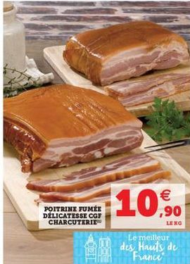 POITRINE FUMÉE DELICATESSE CGF CHARCUTERIE  €  $10,0  LEKG  Le meilleur des Hauts de France 