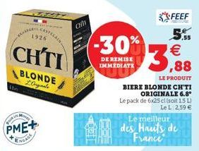 the  MONE  TR  1926  CHTI  BLONDE LOngale  yokin  PME+  ENGAGE  KONKURR  CH  5.55  3,88  LE PRODUIT  BIERE BLONDE CH'TI ORIGINALE 6.8  Le pack de 6x25 cl (soit 1.5L)  Le L: 2,59 €  -30%  DE REMISE IMM