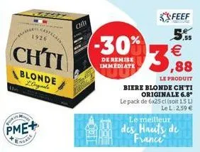the  mone  tr  1926  chti  blonde longale  yokin  pme+  engage  konkurr  ch  5.55  3,88  le produit  biere blonde ch'ti originale 6.8  le pack de 6x25 cl (soit 1.5l)  le l: 2,59 €  -30%  de remise imm