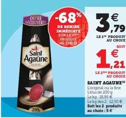 OFFRE DECOUVERTE  Saint Agaune  200  -68%  DE REMISE IMMÉDIATE SUR LE 2 PRODUIT AU CHOIX  LE 1¹ PRODUIT AU CHOIX  SOIT  €  1,2/1  LE2PRODUIT AU CHOIX  SAINT AGAUNE L'original ou la fine L'étui de 200 