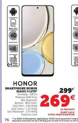 Nano Sim  (4G  64 Mega  HONOR  SMARTPHONE HONOR MAGIC 4 LITE* Stockage: 128 Go Mémoire RAM 6 Go Wifi, Bluetooth Batterie: 4800 mAh, DAS Tete*: 0,84 W/Kg DAS Tronc 1,27 W/kg DAS Membres 2.70 W/kg  Gara