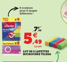 MULTI  PACK  vileda  MICROFIBRE COLOSS  MULTIPACK X8  x8  8 couleurs pour 8 usages différents!  .49  €  LE LOT  LOT DE 8 LAVETTES MICROFIBRE VILEDA 