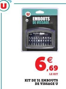 EMBOUTS DE VISSAGE  LE KIT  KIT DE 31 EMBOUTS DE VISSAGE U  € 