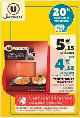 U Saveurs  Saveurs  TRUITE FUMÉE LE-AQUITAINE  GARANTAMARE COP  TRANCHES  uuuuuuuuuuuuu  Ce produit est issu d'élevages garantissant une alimentation sans OGM (<0,9%).  Commerçants autrement UUUUL Eng