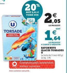 FRANCO  U  TORSADE  ORANGE FRAME  20%  SOIT 0,41 € VERSÉ SUR  Cac  Avec arômes naturels.  Meilleur ingredient  € 1,05  LE PRODUIT  Commerçants autrement  JUDUL  SOIT  € ,64  LE PRODUIT CARTE U DEDUITS