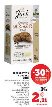 Jock Jock  TENE  P  4mm  PREPARATION POUR  SABLES BASQUES  MUCHA  SCSEVEGEL  PREPARATION A GATEAU  JOCK  Sablés Basques au chocolat  La boite de 240g Le kg: 9,63 € Macaron  façon Saint Emilion  La boi