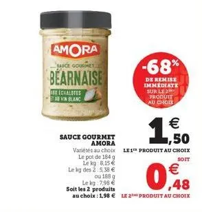 amora  bauce gourmet  bearnaise  ex echalotes tab vin blanc  -68%  de remise immédiate sur le 2 produit au choix  € 1,50  sauce gourmet  amora  variétés au choix le1 produit au choix  le pot de 184 g 