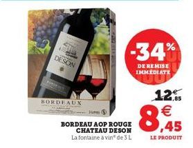 DESON  BORDEAUX  -  BORDEAU OP ROUGE CHATEAU DESON La fontaine à vin de 3 L  -34%  DE REMISE IMMEDIATE  12.  € ,45  LE PRODUIT 