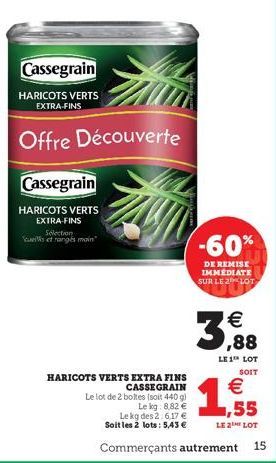 Cassegrain  HARICOTS VERTS EXTRA-FINS  Selection culs et ranges moin  Cassegrain  HARICOTS VERTS EXTRA-FINS  Offre Découverte  HARICOTS VERTS EXTRA FINS CASSEGRAIN  Le lot de 2 boites (soit 440 g)  Le