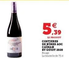 caiman  5,39  le produit  costieres de nimes aoc caïman by guiot 2020 rouge la bouteille de 75 cl 