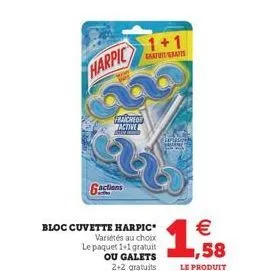 harpic  6actions  fraicheor activel  bloc cuvette harpic  variétés au choix le paquet 1+1 gratuit ou galets 2+2 gratuits  laatuit gratis  cercasion  € ,58  le produit 