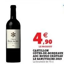 *  www  soicho  €  le produit  castillon cotes-de-bordeaux aoc rouge château le sanctuaire 2019 la bouteille de 75 cl 