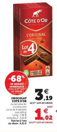 CÔTE D'OR  L'ORIGINAL  LAIT-MELK  Lot 4  de  -68%  DE REMISE IMMEDIATE SUR LE LOT AU CHOIX  CHOCOLAT  COTE D'OR  Au lait extra fin  ou extra noir Le lot de 4 tablettes  (soit 400 g) Lekg: 7,98 € Le kg