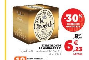 Bloukk  Goudale  BIERE BLONDE LA GOUDALE 7.2* Le pack de 12 bouteilles de 25 cl (Soit 3 L)  LeL: 2,08 €  -30%  DE REMISE IMMEDIATE  6  8%  LE PACK 