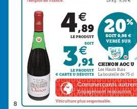 8  E  Chinse  4,89  €  LE PRODUIT  SOIT  89 20%  SOIT 0,98 € VERSE SUR  €  ,91  LE PRODUIT Les Hauts Buis  € CARTE U DÉDUITS La bouteille de 75 cl  Viticulture plus responsable  CHINON AOC U 