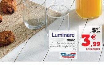 Luminarc BROC En verre trempé couvercle en plastique  1L/  FABRICATION FRANÇAISE  5.  3,99  LE PRODUIT 