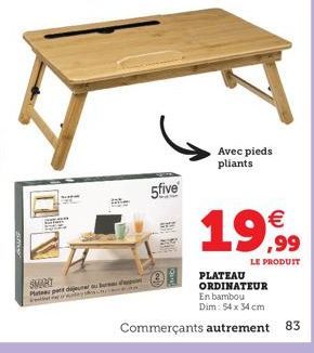 SMART Mate part de  Chi  5five  Avec pieds pliants  19,99  LE PRODUIT  PLATEAU ORDINATEUR  En bambou Dim: 54 x 34 cm  Commerçants autrement 83 