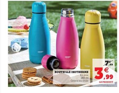 COON  BOUTEILLE ISOTHERME  En inox 260 ml Coloris au choix  7.49 €  3,99  LE PRODUIT 