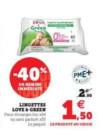 Love Green  PME+  1,50  2,50 €  Le paquet LEPRODUIT AU CHOIX 