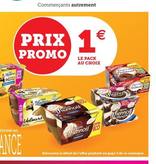 Mousse Karlet an Bitt  Lattione OFFE ECO  PRIX 1  PROMO  28  OFFRE ÉCO  Valitore,  ten  5 Velours  418  N  Viennois  www.m Wwwse  LE PACK AU CHOIX  OFFER ECO  €  Viennois ECO  OFFRE  CHOCOLAT  Sveltes