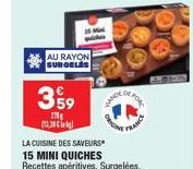 AU RAYON SURGELAS  359  170  30  ANDE  LA CUISINE DES SAVEURS 15 MINI QUICHES  Recettes apéritives. Surgelées.  OF POR  வெலும்  FRANCE 