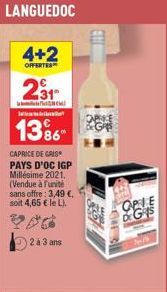 LANGUEDOC  4+2  OFFERTES  231  W  13%6  CAPRICE DE GRIS PAYS D'OC IGP Millésime 2021. (Vendue à Funité sans offre: 3,49 €. soit 4,65 € le L).  2 à 3 ans  ENC  OPRICE  OPLE G45 