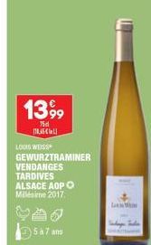 1399  75d 0,45€  LOUIS WEISS  GEWURZTRAMINER VENDANGES  TARDIVES ALSACE AOP O Millésime 2017.  5&7 ans  L  Vandage Tanda 