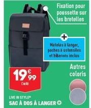 1999  LIVE IN STYLE  SAC À DOS À LANGER  Matelas à langer, poches à ustensiles et biberons inclus  Fixation pour poussette sur les bretelles  Autres coloris  