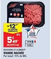 -12™  de remise immediate  549  500,0  65,  boucherie st-clément viande hachée pur bœuf. 15% de mg.  viande  orgne  france 