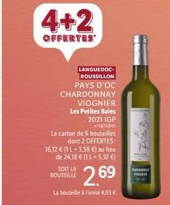 4+2  offertes  languedoc- roussillon pays d'oc chardonnay  viognier les petites baies 2021 igp 5616845  le carton de 6 bouteilles dont 2 offertes: 16,12 € (1 l - 3,59 €) au lieu de 24,18 € (1 l-5,37 €