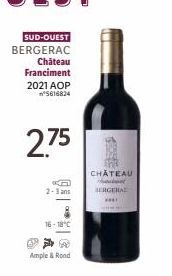 SUD-OUEST BERGERAC Château Franciment 2021 AOP 5616824  2.75  2-3 ans  B.  16-18 C  Ample & Rond  CHATEAU  Sebast BERGERA **** 