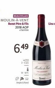 BEAUJOLAIS  MOULIN-À-VENT Bonot Père & Fils 2018 AOP  5617010  6.49  e  2-3 ans  14-16°C  Ample & Rond  Moulins This  Вонот 