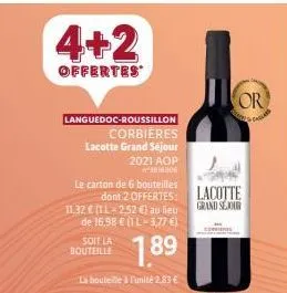 4+2  offertes  languedoc-roussillon  corbières  lacotte grand sejour  2021 aop semog  le carton de 6 bouteilles  dont 2 offertes: lacotte  grand sejour  11.32 € (1l 2.52 €) au lieu de 16,98 € (1l-3,77