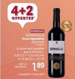 BORDEAUX  BORDEAUX  Terres Légendaires  Le carton de 6 bouteilles  dont 2 OFFERTES: 11,32 € (1 L-2,52 €) au lieu de 16.98 € (1L-3,77 €)  SOIT LA BOUTEILLE  2021 AOP  5605411  1.89  La bouteille à l'un