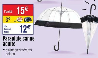 l'unité  3€  prix €urocora déduit  15€  FO  12 €  en  SUPE  Parapluie canne adulte  existe en différents coloris 